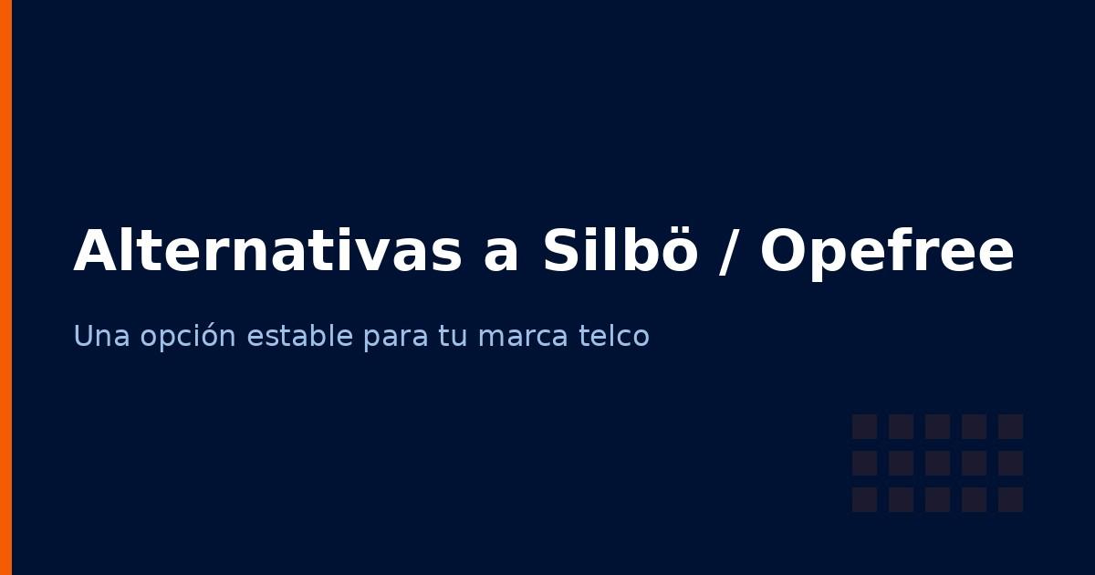 Alternativas a Silbö y Opefree para tu marca de telecomunicaciones