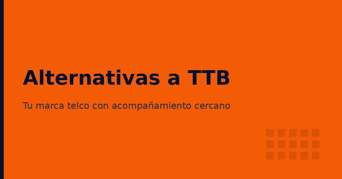 Alternativas a The Telecom Boutique (TTB) para tu marca telco